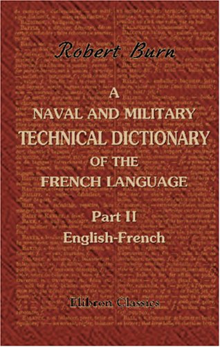 A Naval and Military Technical Dictionary of the French Language: Part 2. English-French