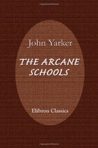 The Arcane Schools: A Review of Their Origin and Antiquity; with a General History of Freemasonry, and Its Relation to the Theosophic, Scientific, and Philosophic Mysteries