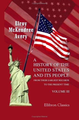 A History of the United States and Its People from Their Earliest Records to the Present Time: Volume 3