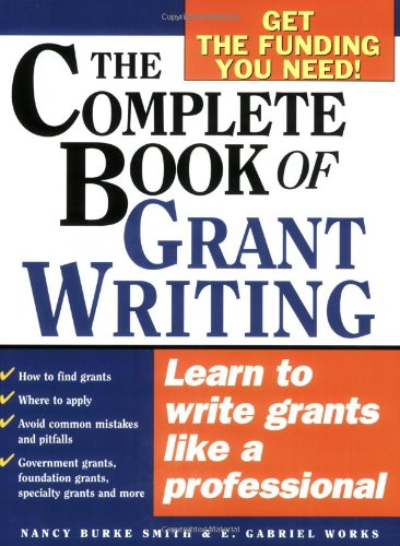 The Complete Book of Grant Writing: Learn to Write Grants Like a Professional