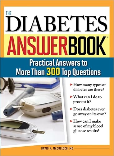 The Diabetes Answer Book: Practical Answers to More Than 300 Top Questions