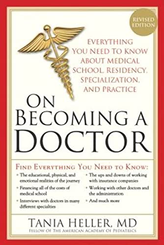 On Becoming a Doctor: Everything You Need to Know About Medical School, Residency, Specialization and Practice