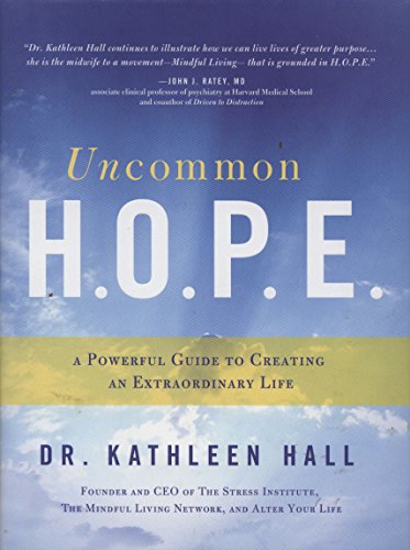 Uncommon H.O.P.E.: A Powerful Guide to Creating an Extraordinary Life