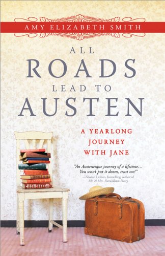 All Roads Lead to Austen: A Yearlong Journey With Jane