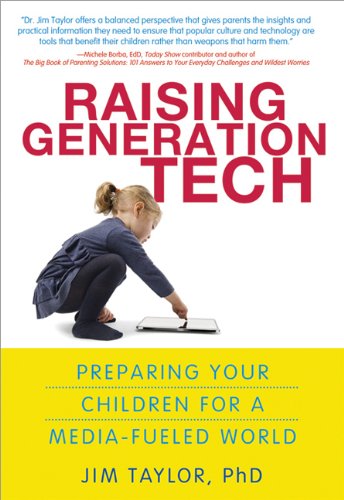 Raising Generation Tech: Prepare Your Children for a Media-Fueled World