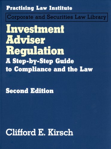 Investment Adviser Regulation 2nd Ed: A Step-by-Step Guide to Compliance and the Law