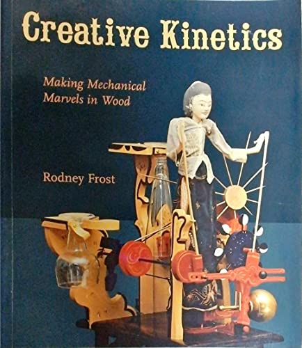 Creative Kinetics: Making Mechanical Marvels in Wood