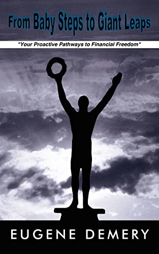 From Baby Steps to Giant Leaps: "Your Proactive Pathways to Financial Freedom"