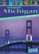 Uniquely Michigan (Heinemann State Studies)
