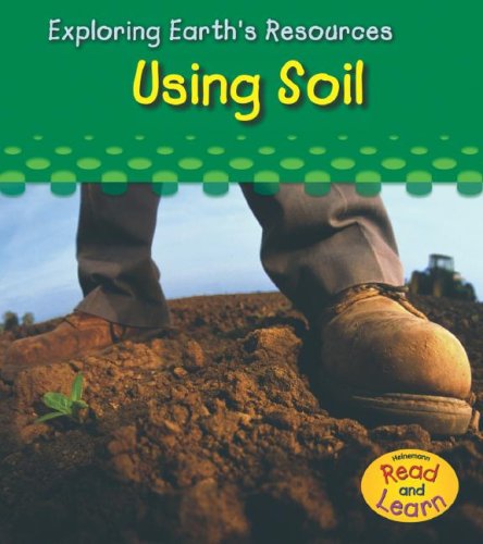 Using Soil (Exploring Earth's Resources)