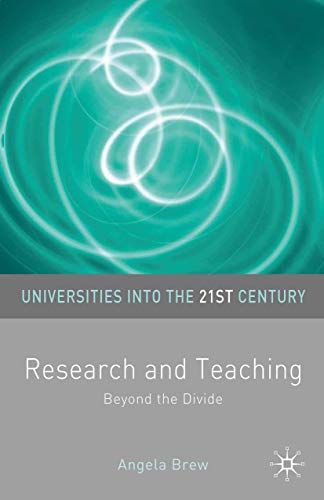 Research and Teaching: Beyond the Divide (Universities into the 21st Century, 1)