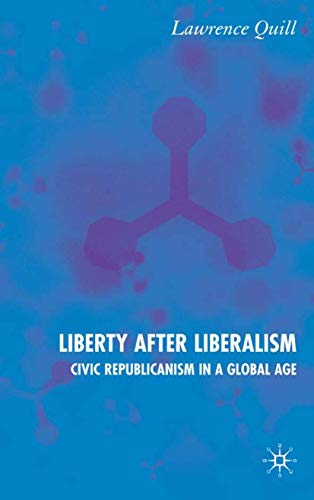 Liberty after Liberalism: Civic Republicanism in a Global Age