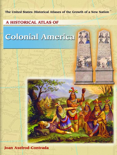 A Historical Atlas of Colonial America (United States: Historical Atlases of the Growth of a New Nat)