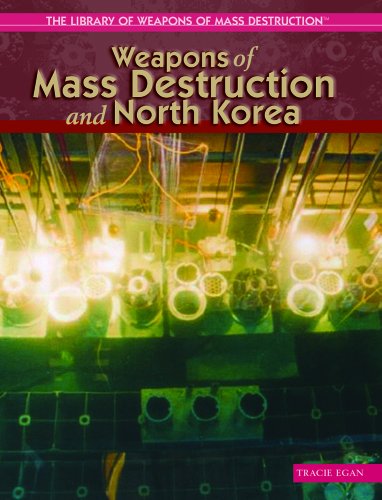 Weapons Of Mass Destruction And North Korea (THE LIBRARY OF WEAPONS OF MASS DESTRUCTION)