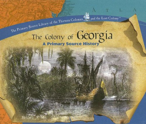 The Colony of Georgia: A Primary Source History