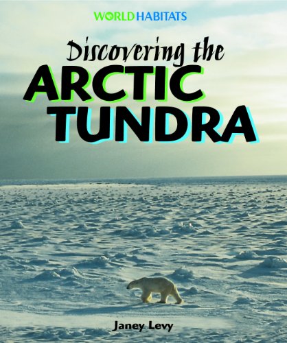 Discovering the Arctic Tundra (World Habitats)
