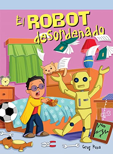 El robot desordenado/ The Messy Robot (Neighborhood Readers Level F)