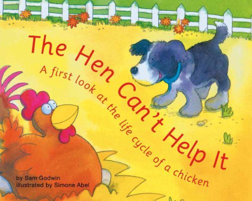 The Hen Can't Help It: A First Look at the Life Cycle of a Chicken (First Look: Science)