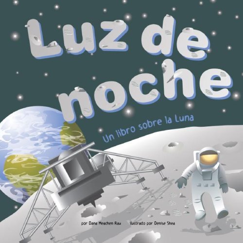 Luz De Noche / Night Light: Un Libro Sobre La Luna/ a Book About the Moon (Spanish Edition)