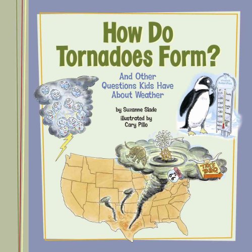 How Do Tornadoes Form?: And Other Questions Kids Have About Weather