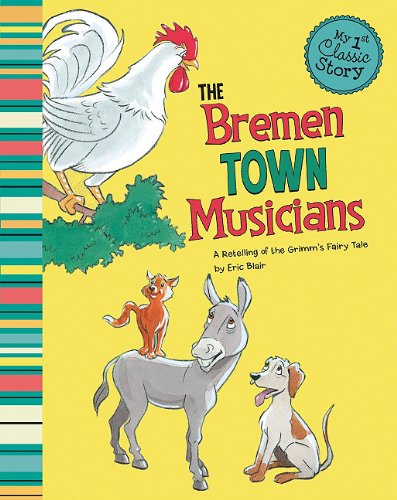 The Bremen Town Musicians (My First Classic Story)