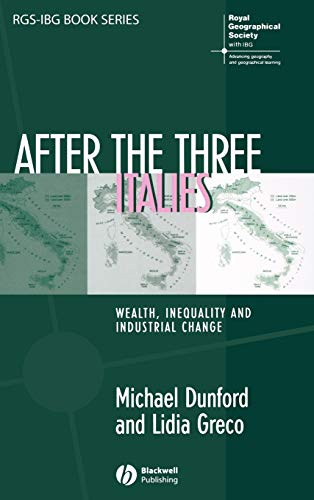 After the Three Italies: Wealth, Inequality and Industrial Change (RGS-IBG Book Series)