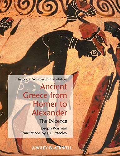 Ancient Greece from Homer to Alexander: The Evidence (Blackwell Sourcebooks in Ancient History)