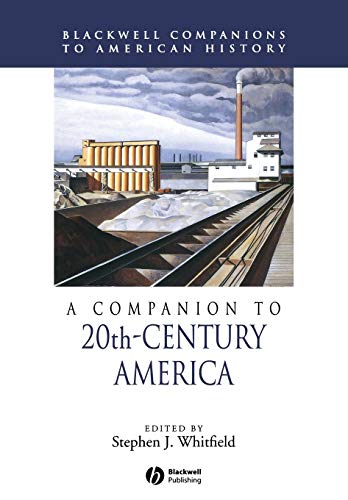 A Companion to 20th-Century America: 22 (Wiley Blackwell Companions to American History)
