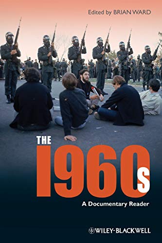 The 1960s: A Documentary Reader (Uncovering the Past: Documentary Readers in American History)