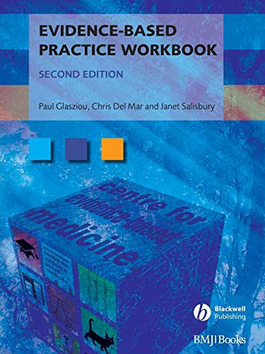 Evidence-based Practice Workbook 2nd Edition: Bridging the Gap Bwtween Health Care Research and Practice: 32 (Evidence-Based Medicine)