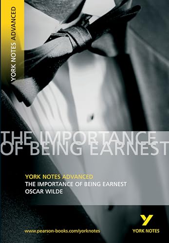 The Importance of Being Earnest: York Notes Advanced: everything you need to catch up, study and prepare for 2021 assessments and 2022 exams