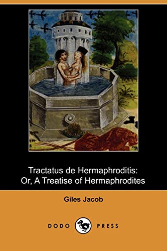 Tractatus De Hermaphroditis; Or, a Treatise of Hermaphrodites