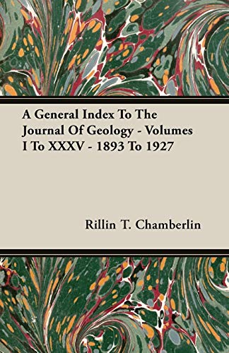 A General Index to the Journal of Geology: Volumes I to Xxxv - 1893 to 1927