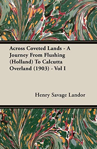 Across Coveted Lands: A Journey from Flushing Holland to Calcutta Overland 1903 (1)