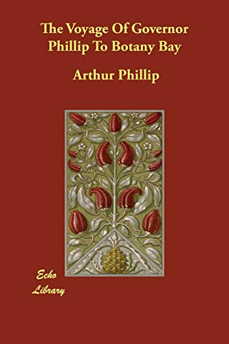 The Voyage of Governor Phillip to Botany Bay