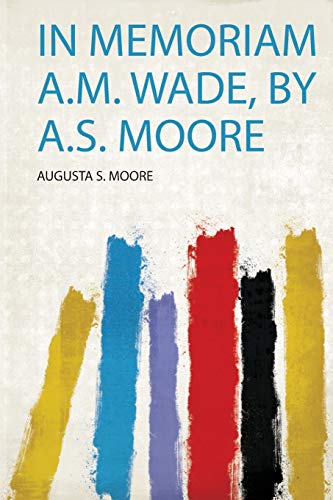 In Memoriam A.M. Wade, by A.S. Moore