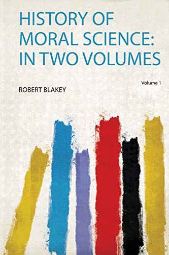 History of Moral Science: in Two Volumes