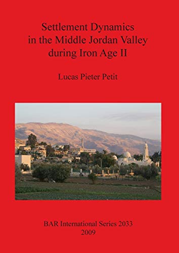 Settlement Dynamics in the Middle Jordan Valley during Iron Age II: 2033 (British Archaeological Reports International Series)