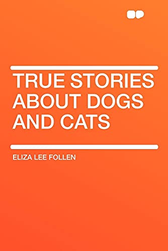 True Stories about Dogs and Cats