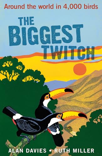 The Biggest Twitch: Around the World in 4,000 Birds