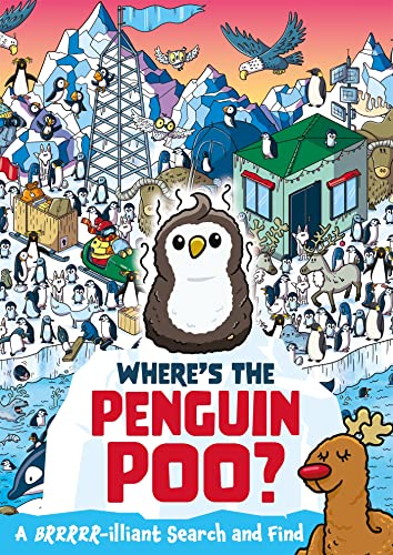 Where's the Penguin Poo?: A Brrrr-illiant Search and Find (Where's the Poo...?)