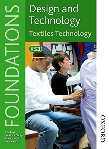 Design and Technology Foundations Textiles Technology Key Stage 3 (Design & Technology Foundation)