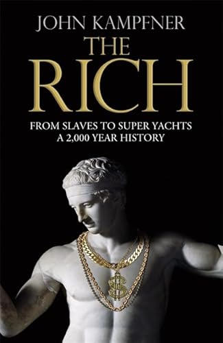 The Rich: From Slaves to Super-Yachts: A 2,000-Year History