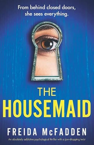 The Housemaid: An absolutely addictive psychological thriller with a jaw-dropping twist (The housemaid series, 1)