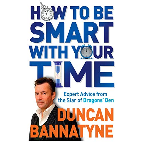 How to Be Smart With Your Time: Expert Advice from the Star of Dragons' Den
