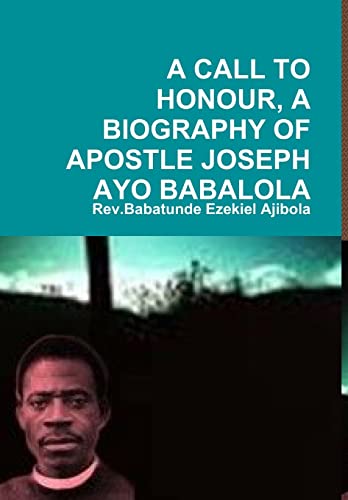A Call to Honour, A Biography of Apostle Joseph Ayo Babalola