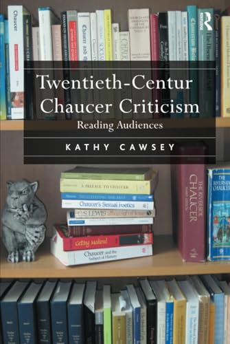 Twentieth-Century Chaucer Criticism: Reading Audiences