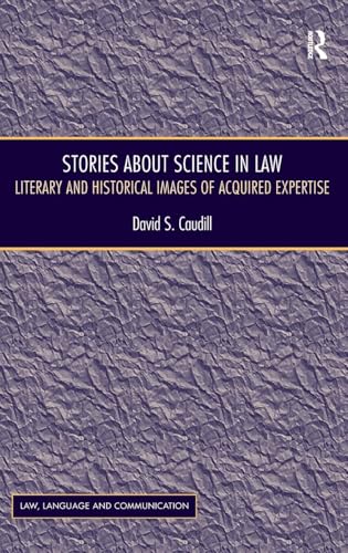 Stories About Science in Law: Literary and Historical Images of Acquired Expertise (Law, Language and Communication)