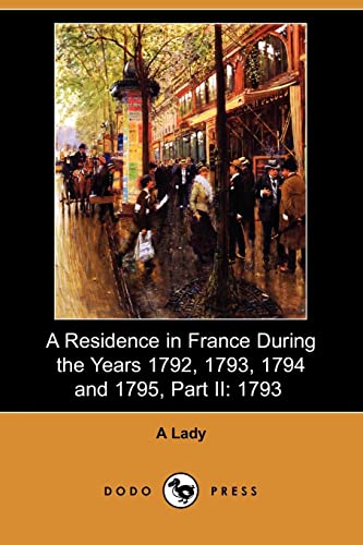 A Residence in France During the Years 1792, 1793, 1794 and 1795