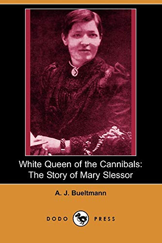 White Queen of the Cannibals: The Story of Mary Slessor of Calabar